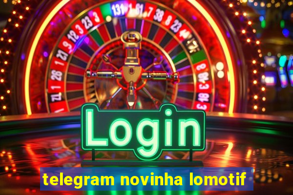 telegram novinha lomotif