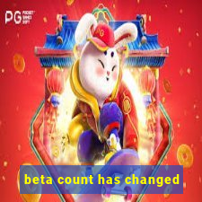 beta count has changed