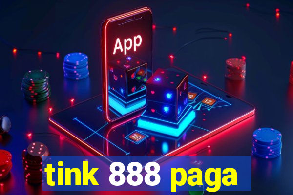 tink 888 paga