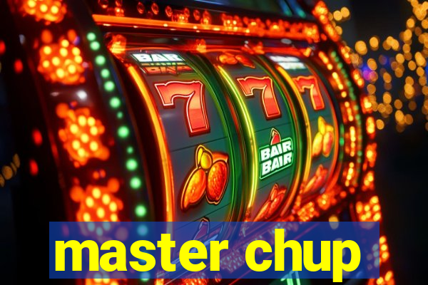 master chup