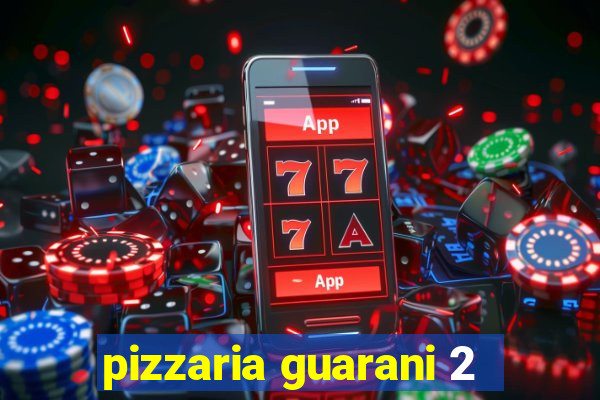 pizzaria guarani 2