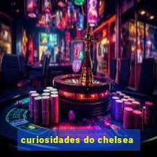 curiosidades do chelsea