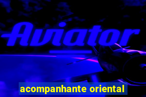 acompanhante oriental