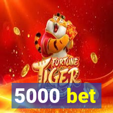 5000 bet