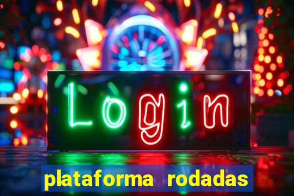 plataforma rodadas gratis sem deposito