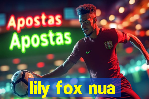 lily fox nua