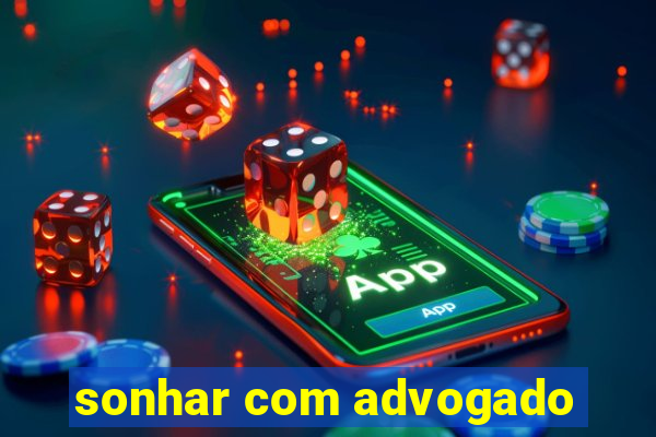 sonhar com advogado