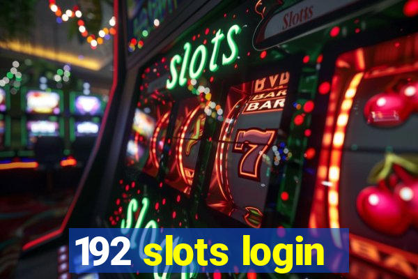 192 slots login