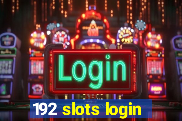 192 slots login