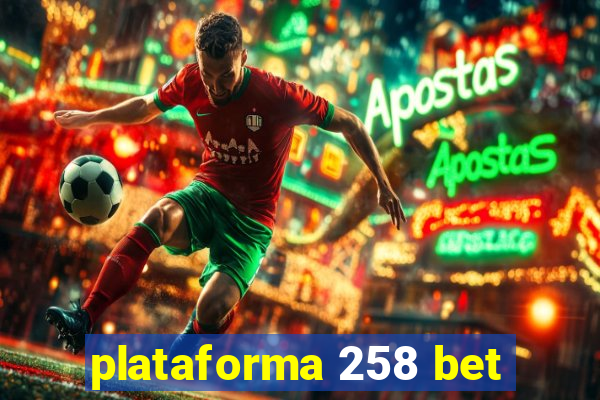 plataforma 258 bet