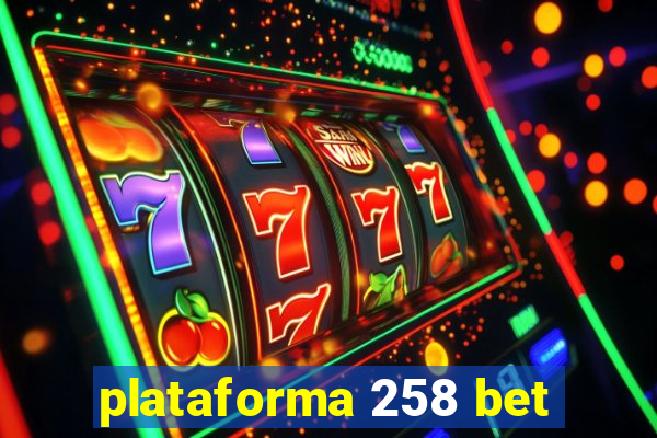 plataforma 258 bet