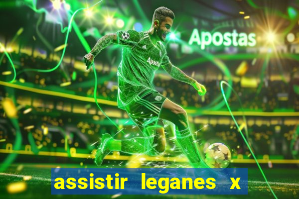 assistir leganes x real madrid ao vivo online