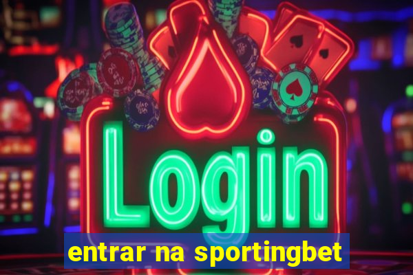 entrar na sportingbet