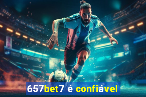 657bet7 é confiável