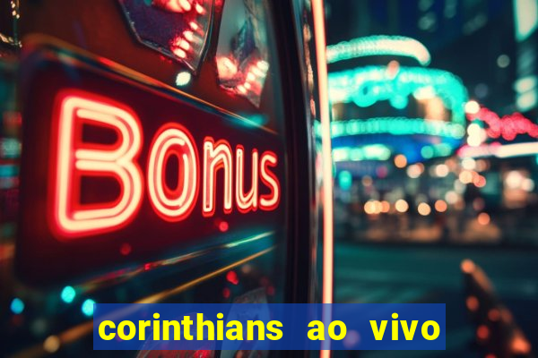 corinthians ao vivo multi canal