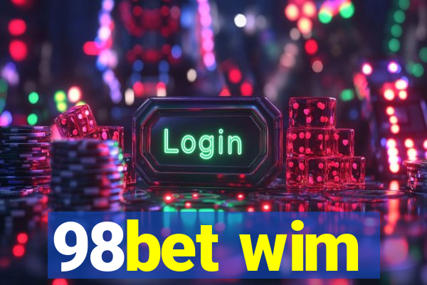 98bet wim