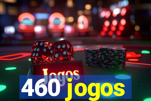 460 jogos