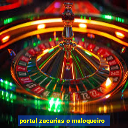 portal zacarias o maloqueiro