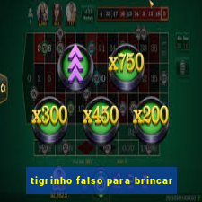 tigrinho falso para brincar