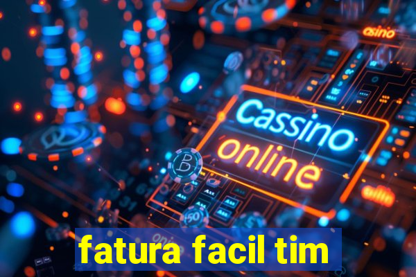 fatura facil tim