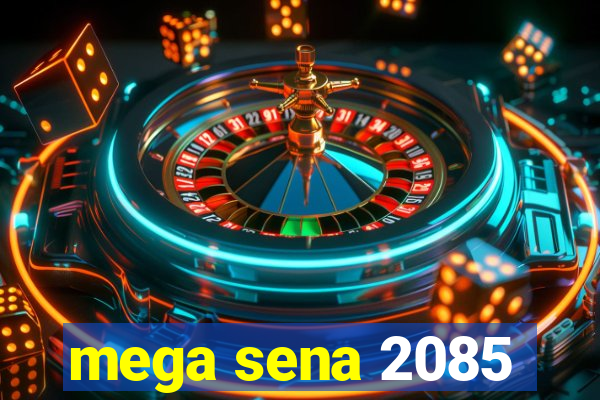 mega sena 2085