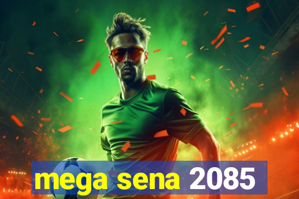 mega sena 2085