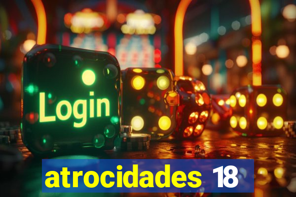 atrocidades 18