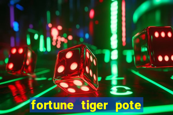 fortune tiger pote de ouro