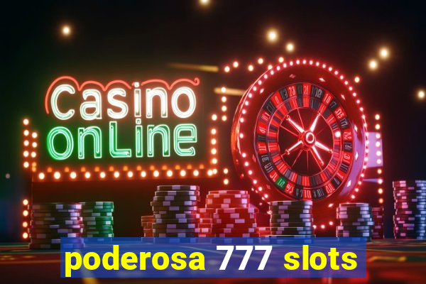 poderosa 777 slots