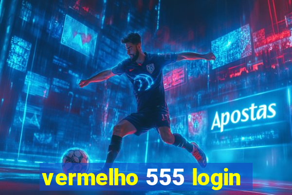 vermelho 555 login