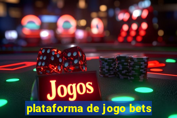 plataforma de jogo bets