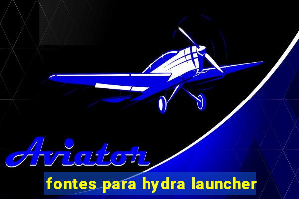 fontes para hydra launcher