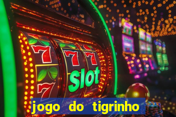 jogo do tigrinho que nao precisa depositar