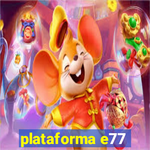 plataforma e77