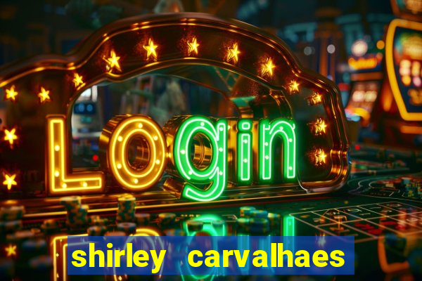 shirley carvalhaes porto seguro