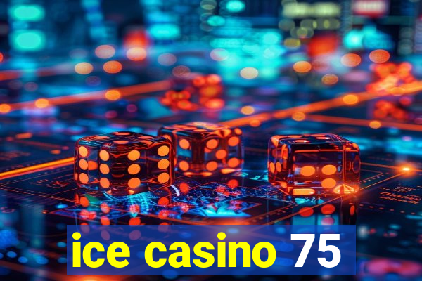 ice casino 75