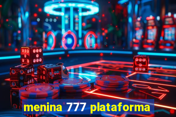 menina 777 plataforma