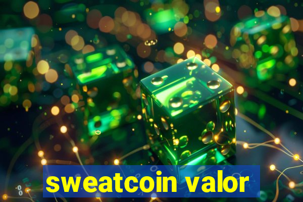 sweatcoin valor