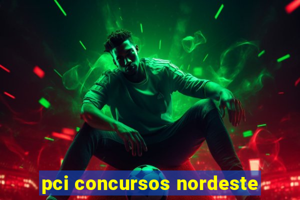 pci concursos nordeste