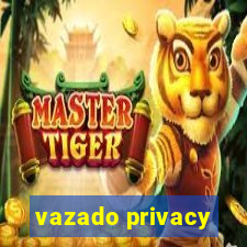 vazado privacy