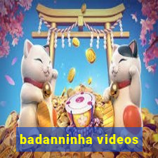 badanninha videos