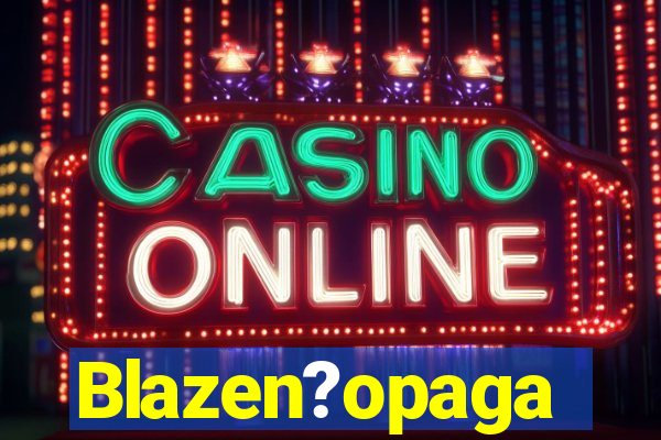 Blazen?opaga