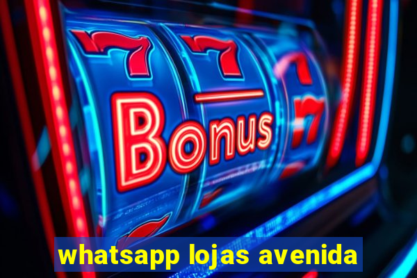 whatsapp lojas avenida