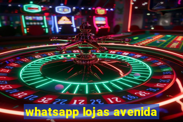 whatsapp lojas avenida