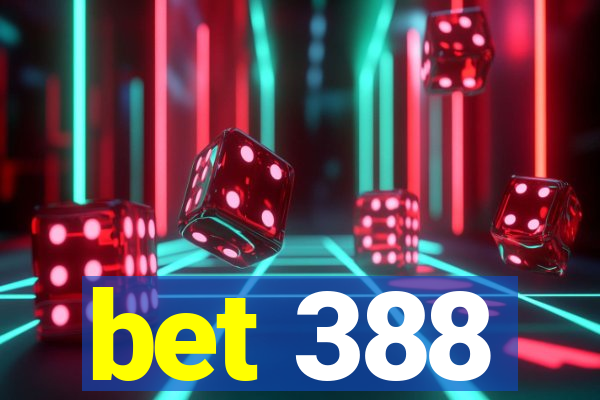 bet 388