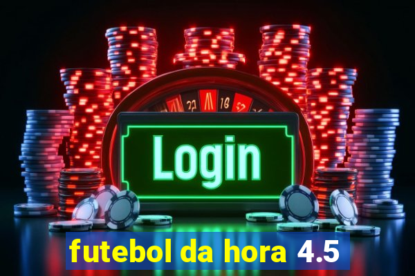 futebol da hora 4.5