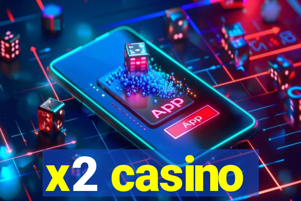 x2 casino