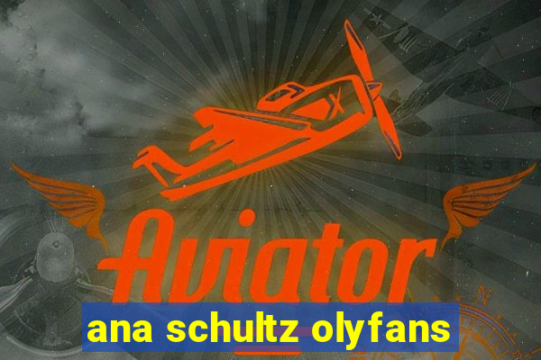 ana schultz olyfans