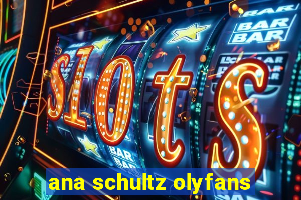 ana schultz olyfans