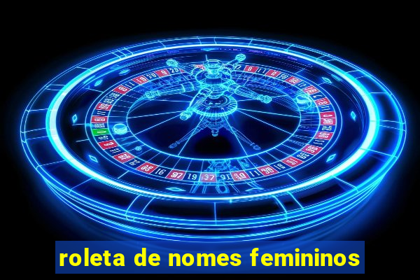 roleta de nomes femininos